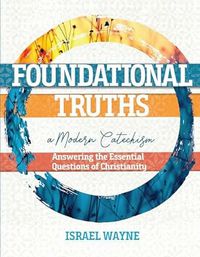 Foundational Truths: A Modern Catechism
