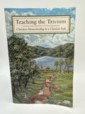 Teaching the Trivium: Christian Homeschooling in a Classical Style