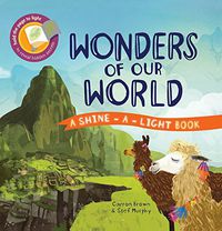 Wonders of Our World: A Shine-A-Light Book