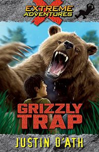 Grizzly Trap (Extreme Adventures Book 8)