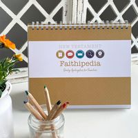 New Testament Faithipedia: Daily Apologetics for Families