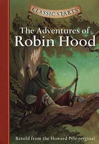 Classic Starts: The Adventures of Robin Hood