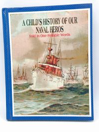 A Child's History of Our Naval Heros  Volume 4