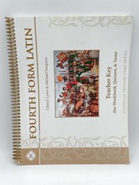 Fourth Form Latin Teacher Key for Workbook, Quizzes, & Tests