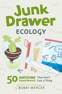 Junk Drawer Ecology: 50 Awesome Experiments