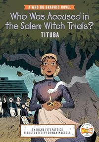 A Who HQ Graphic Novel: Who Was Accused in the Salem Witch Trials? Tituba