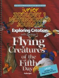 Exploring Creation, Flying Creatures: Junior Zoology 1 Notebooking Journal