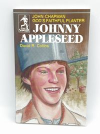John Chapman God's Faithful Planter Johnny Appleseed