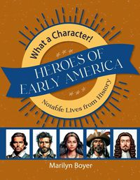 What A Character! Heroes of Early America