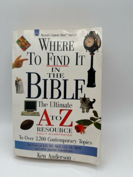 Where to Find it in the Bible, The Ultimate A to Z Resource Fully Illustrated