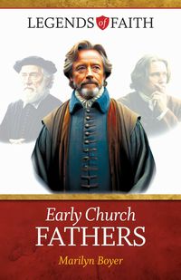 Legends of Faith: Early Church Fathers