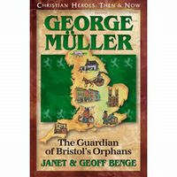 Christian Heroes: Then and Now George Muller: The Guardian of Bristol's Orphans