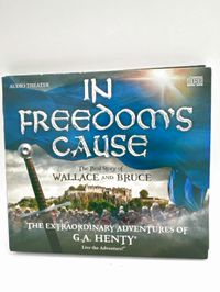 Audio Theater In Freedom's Cause: The Extraordinary Adventures of G.A. Henty