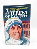 Serving the Poorest of the Poor Teresa of Calcutta