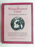 The Whole-Hearted Child: Home Education Handbook