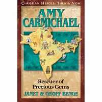 Christian Heroes: Then and Now Amy Carmichael: Rescuer of Precious Gems