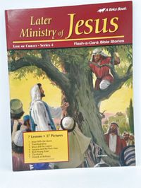 Abeka Later Ministry of Jesus Life of Christ: Series 4 Flash-a-Card Bible