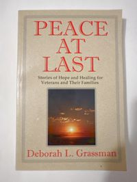 Peace at Last: Stories of Hope and Healing for Veterans and Their Families