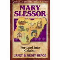 Christian Heroes: Then and Now Mary Slessor: Forward into Calabar