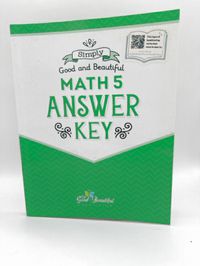 Simply Good and Beautiful Math 5 Answer Key