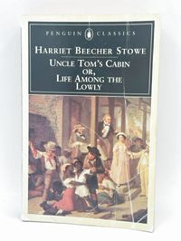 Uncle Tom's Cabin or, Life Among the Lowly