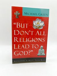 "But Don't All Religions Lead to God?"