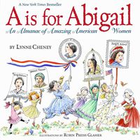 A is for Abigail: An Almanac of Amazing American Women