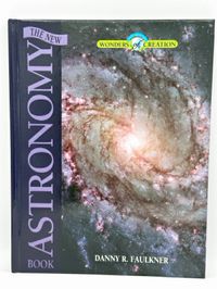 Wonders of Creation: The New Astronomy Book