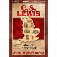 Christian Heroes: Then and Now C.S. Lewis: Master Storyteller