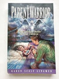 The Parent Warrior: Doing Spiritual Battle for Your Children