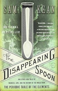 The Disappearing Spoon and Other True Tales