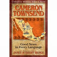 Christian Heroes: Then and Now Cameron Townsend: Good News in Every Language