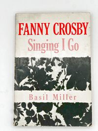 Fanny Crosby Singing I Go