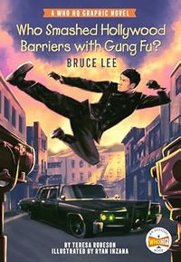 A Who HQ Graphic Novel: Who Smashed Hollywood Barriers with Gung Fu? Bruce Lee