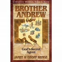 Christian Heroes: Then and Now Brother Andrew: God's Secret Agent