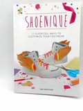Shoenique: 12 Supercool Ways to Customize Your Footwear