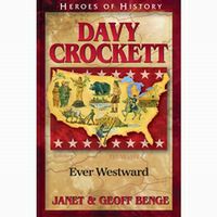 Heroes of History: Davy Crockett: Ever Westward