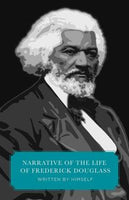 Narrative of the Life of Frederick Douglass With Worldview Guide