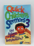 Quick Children's Sermons 3: Did Adam and Eve Have Bellybuttons?