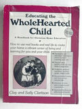 Educating the WholeHearted Child: A Handbook for Christian Home Education