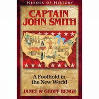 Heroes of History: Captain John Smith: A Foothold in the New World