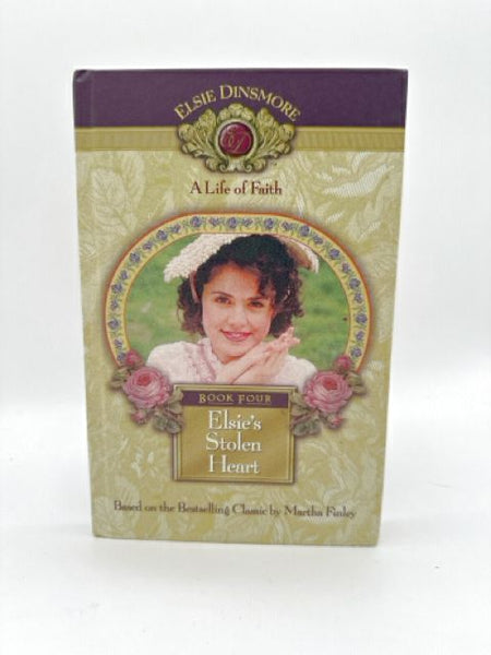 Elsie Dinsmore A Life of Faith Book Four: Elsie's Stolen Heart