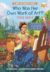 A Who HQ Graphic Novel: Who Was Her Own Work of Art? Frida Kahlo