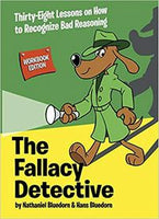 The Fallacy Detective Workbook Edition