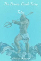 The Heroes: Greek Fairy Tales