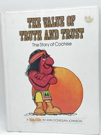 The Value of Truth and Trust: The Story of Cochise