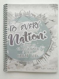 To Every Nation: A Study of 12 Missionaries & Their Great God