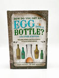 How Do You Get An Egg Into A Bottle? And Other Questions