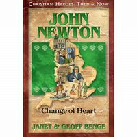 Christian Heroes: Then and Now John Newton: Change of Heart