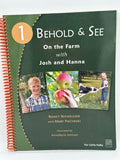 Behold and See 1; On the Farm with Josh & Hanna